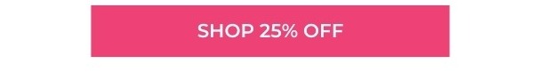 Shop 25% off