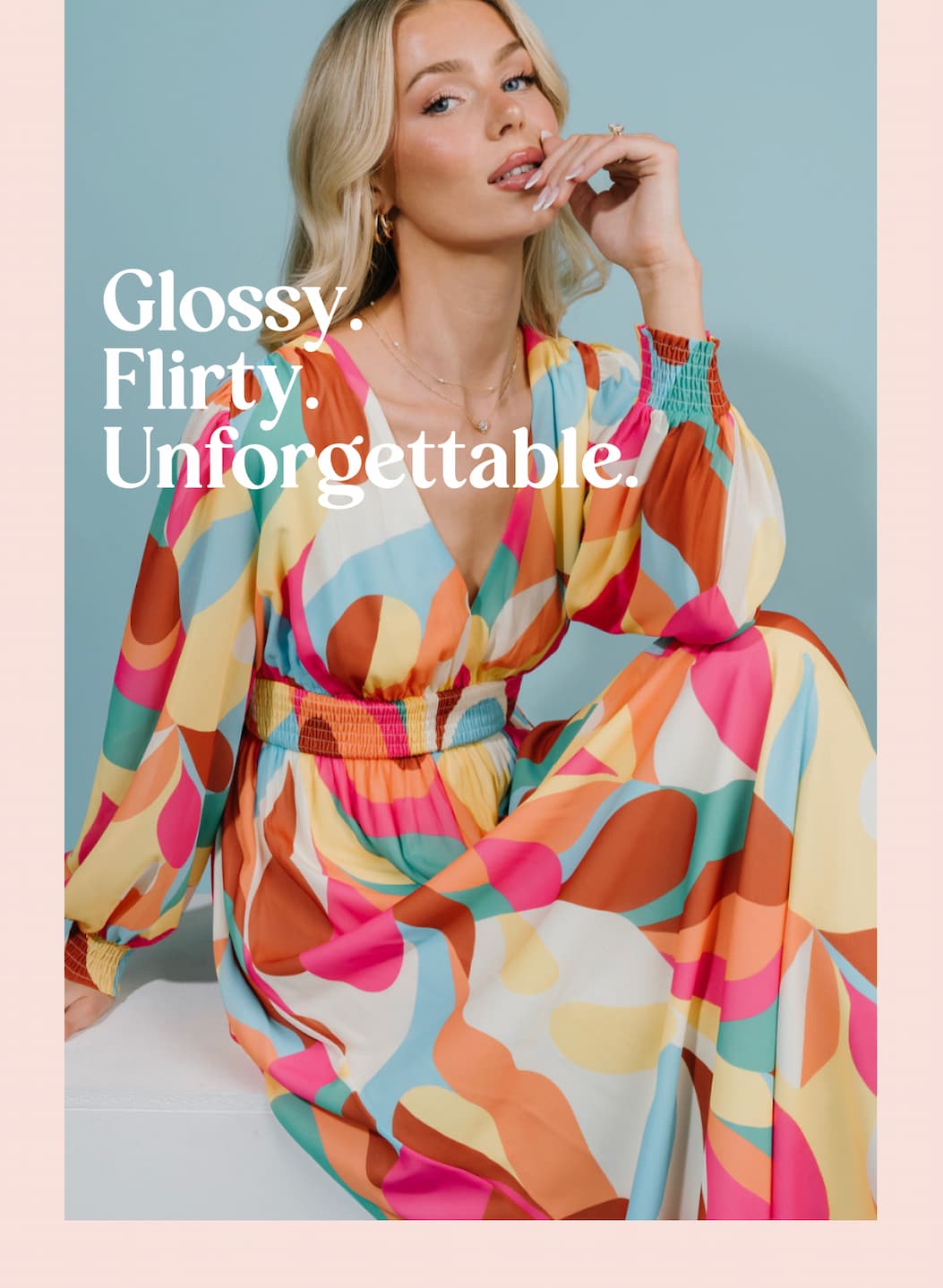 Glossy. Flirty. Unforgettable.