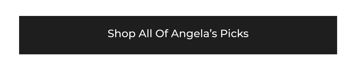 Shop All of Angela's Picks