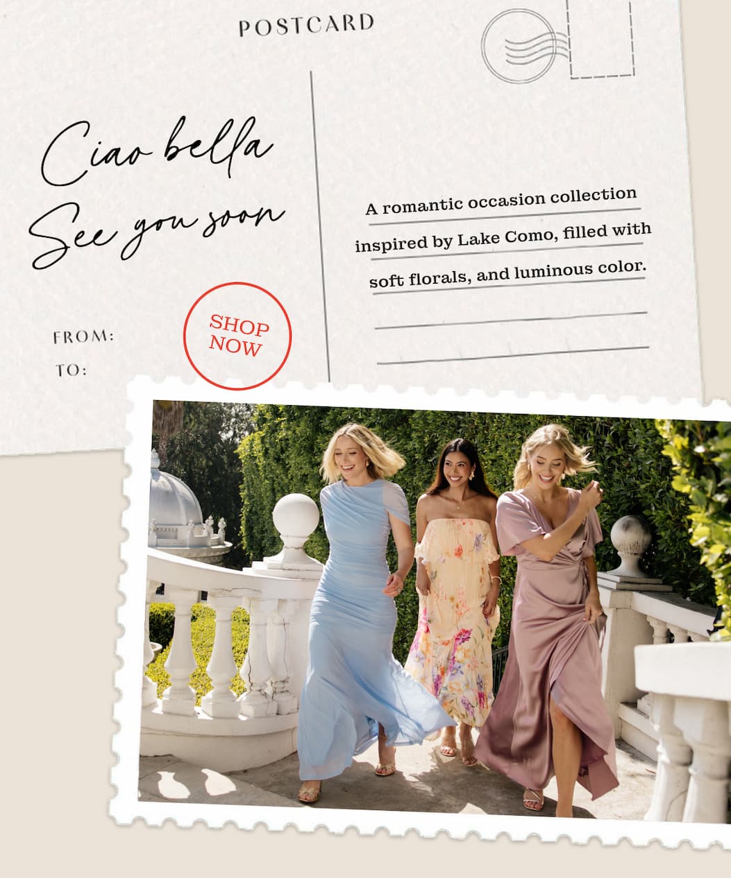 A romantic occasion collection inspired by Lake Como, filled with soft florals, and luminous color.