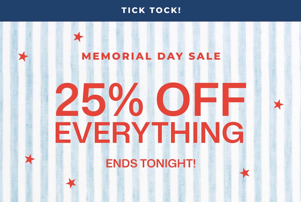 25% OFF EVERYTHING - ENDS TONIGHT!
