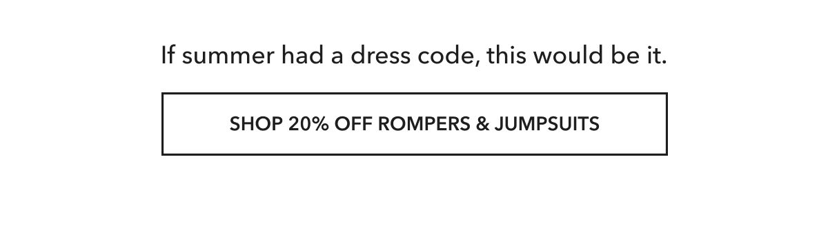Jumpsuits and Rompers 20% off TODAY ONLY!