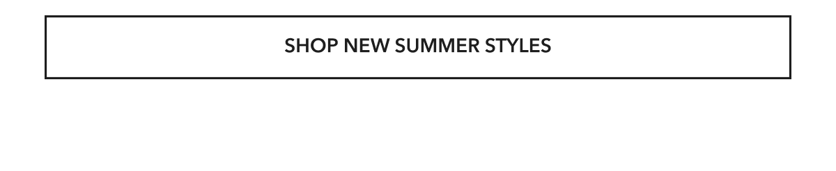 Shop New Summer Styles