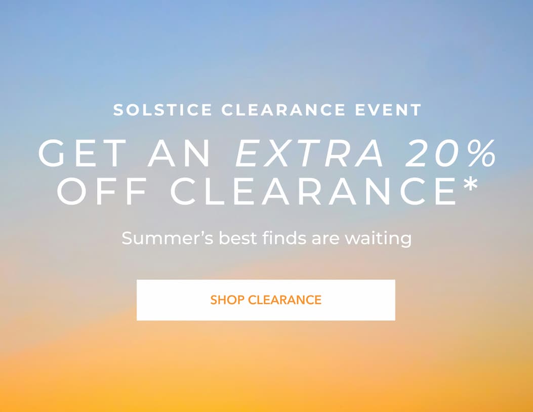 Solstice Clearance Event | Extra 20% Off Sale