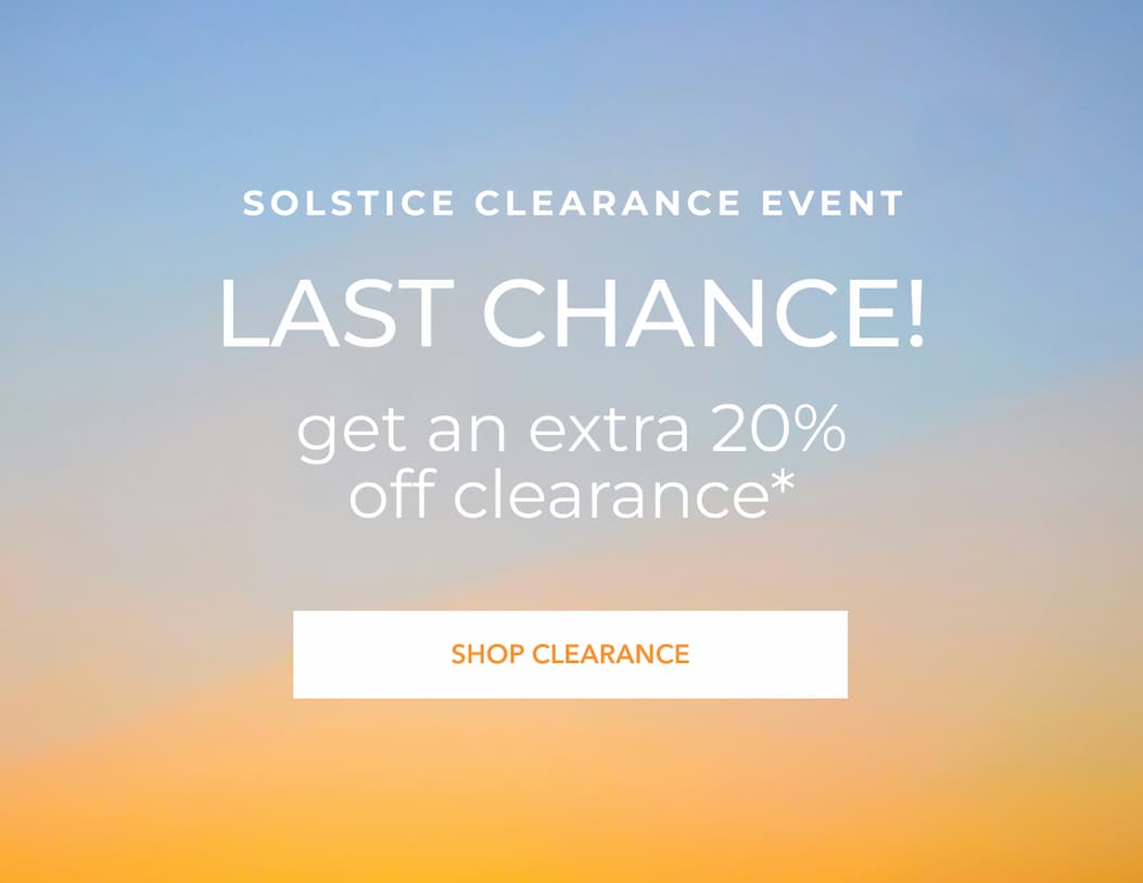 Solstice Clearance Event | Extra 20% Off Sale