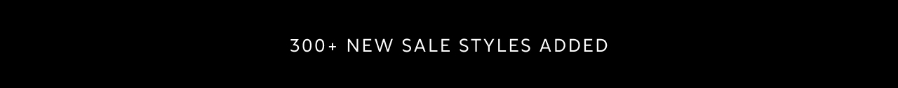 300+ New Sale Styles Added