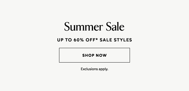 Summer Sale Up to 60% Sale Styles + App Exclusive Extra 30% off* Shop Now Exclusions Apply.