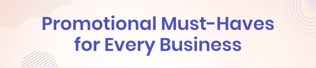 Promotional Must-Haves for Every Business