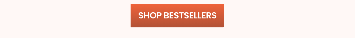 SHOP BESTSELLERS
