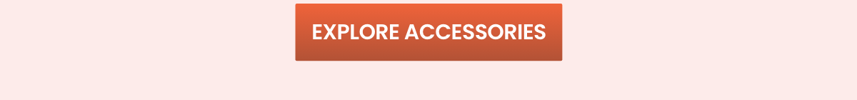 EXPLORE ACCESSORIES