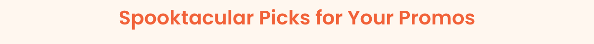 Spooktacular Picks for Your Promos