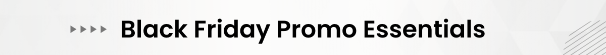 Black Friday Promo Essentials