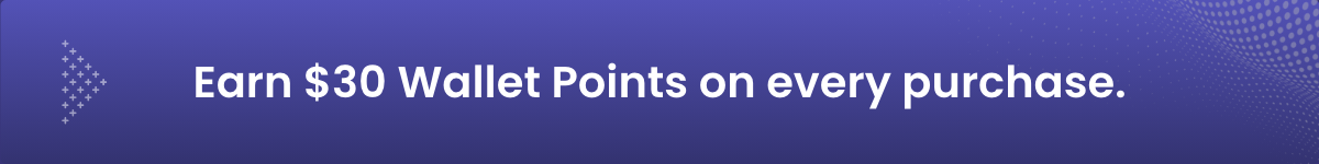 Earn $30 Wallet Points on every purchase