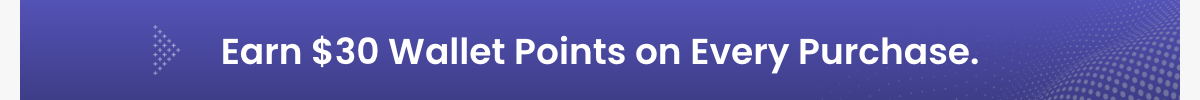 Earn $30 Wallet Points on Every Purchase