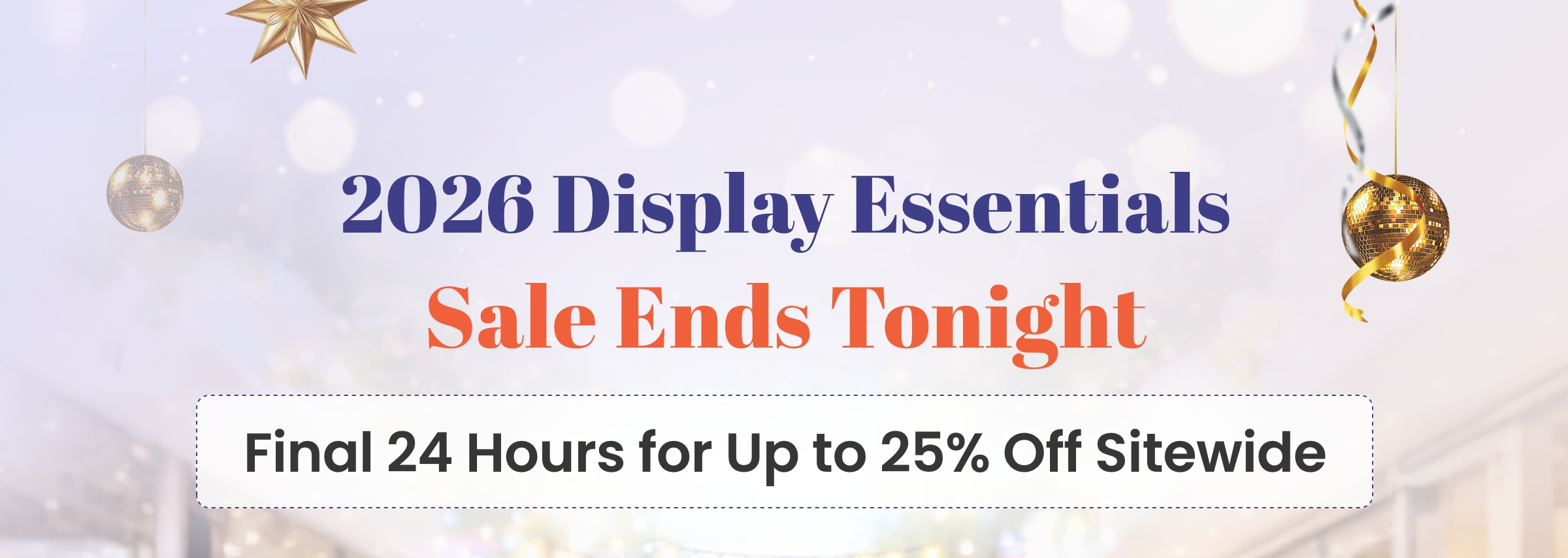 2026 Display Essentials Sale Ends Tonight