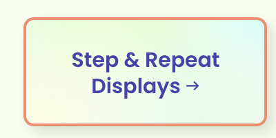 Step & Repeat Displays