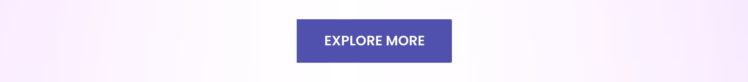 EXPLORE MORE