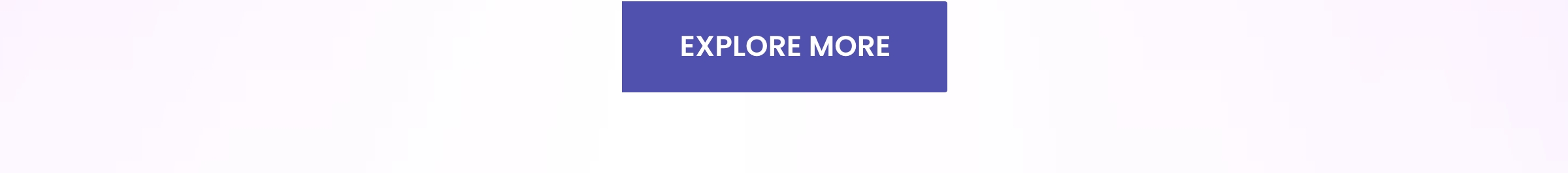 EXPLORE MORE
