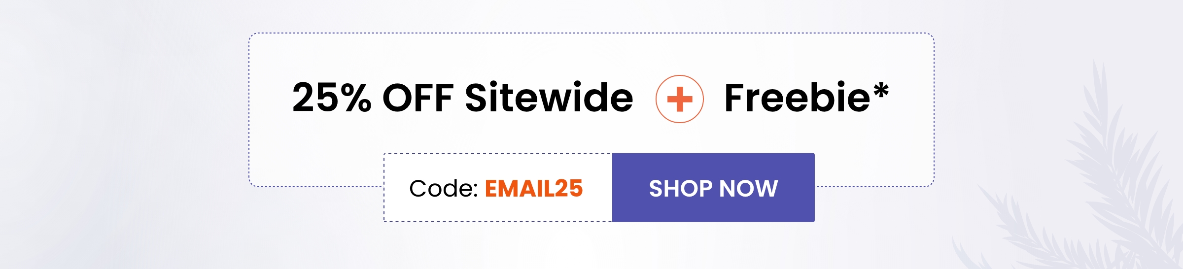 25% OFF SItewide + Freebie