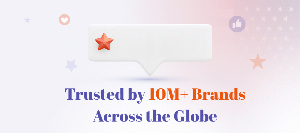Chosen by 10M+ Brands Across the Globe