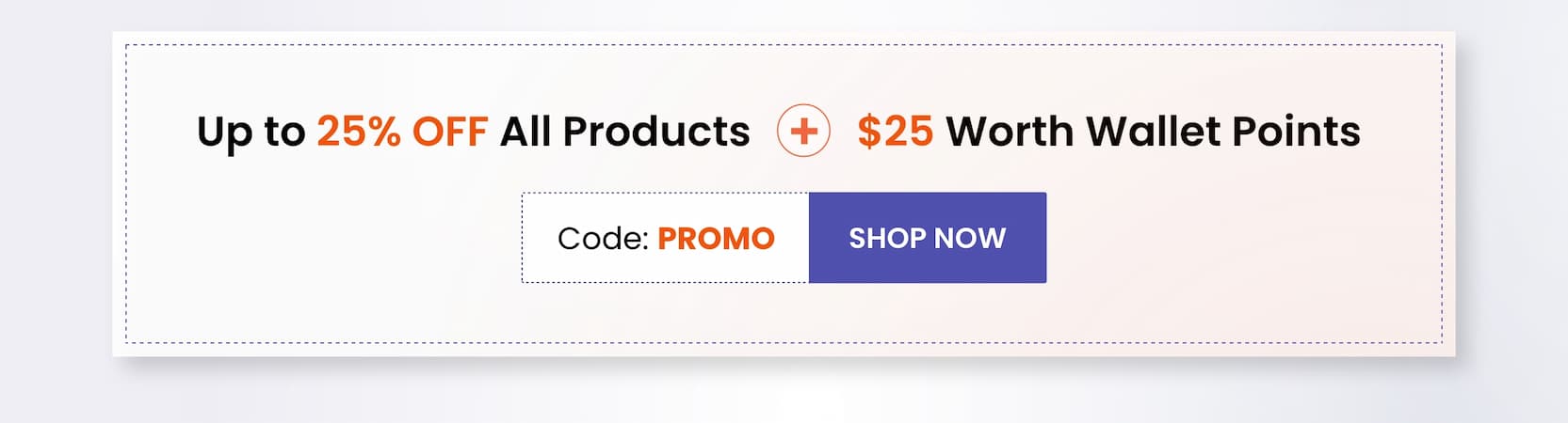 Up to 25% OFF All Products + $25 Worth Wallet Points