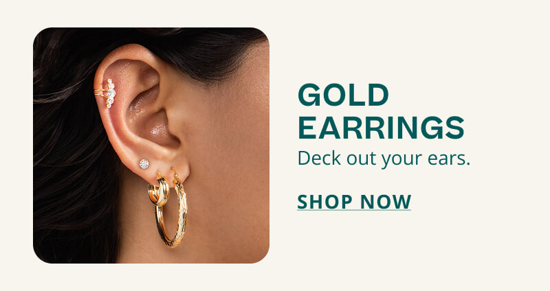 GOLD EARRINGS. Deck out your ears. Click to SHOP NOW.
