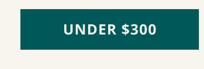 Click here for GIFTS UNDER $300.