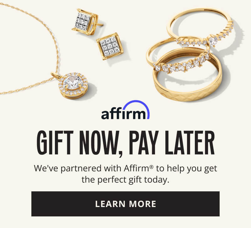 Affirm. GIFT NOW, PAY LATER. We've partnered with Affirm to help you get the perfect gift today. Click here to LEARN MORE.