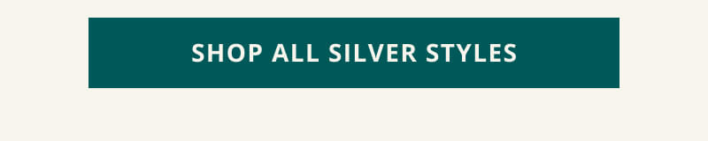 Click here to shop all silver styles