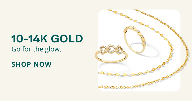 Gold necklaces, and rings with diamond details. 10 to 14K gold. Go for the glow. Click here to shop now