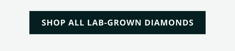 Click here to shop all lab-grown diamonds