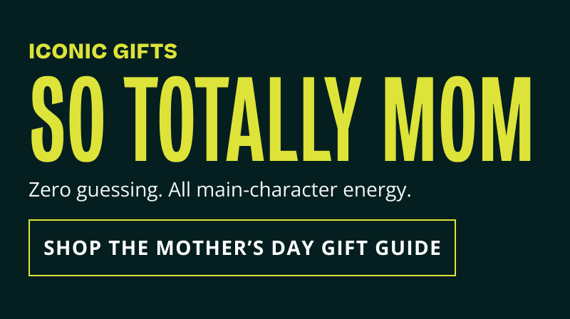 Iconic gifts, so mom. Click here to shop the mother’s day gift guide