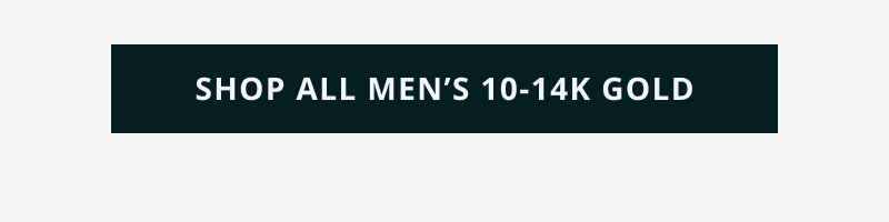 Click here to shop all men’s 10-14K gold