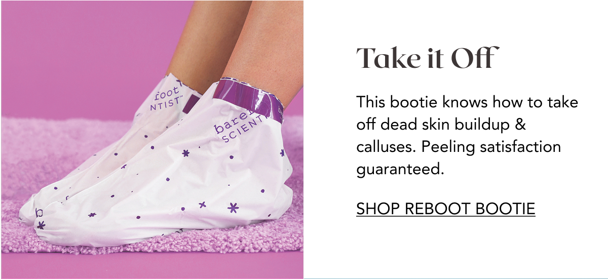 Reboot exfoliating bootie