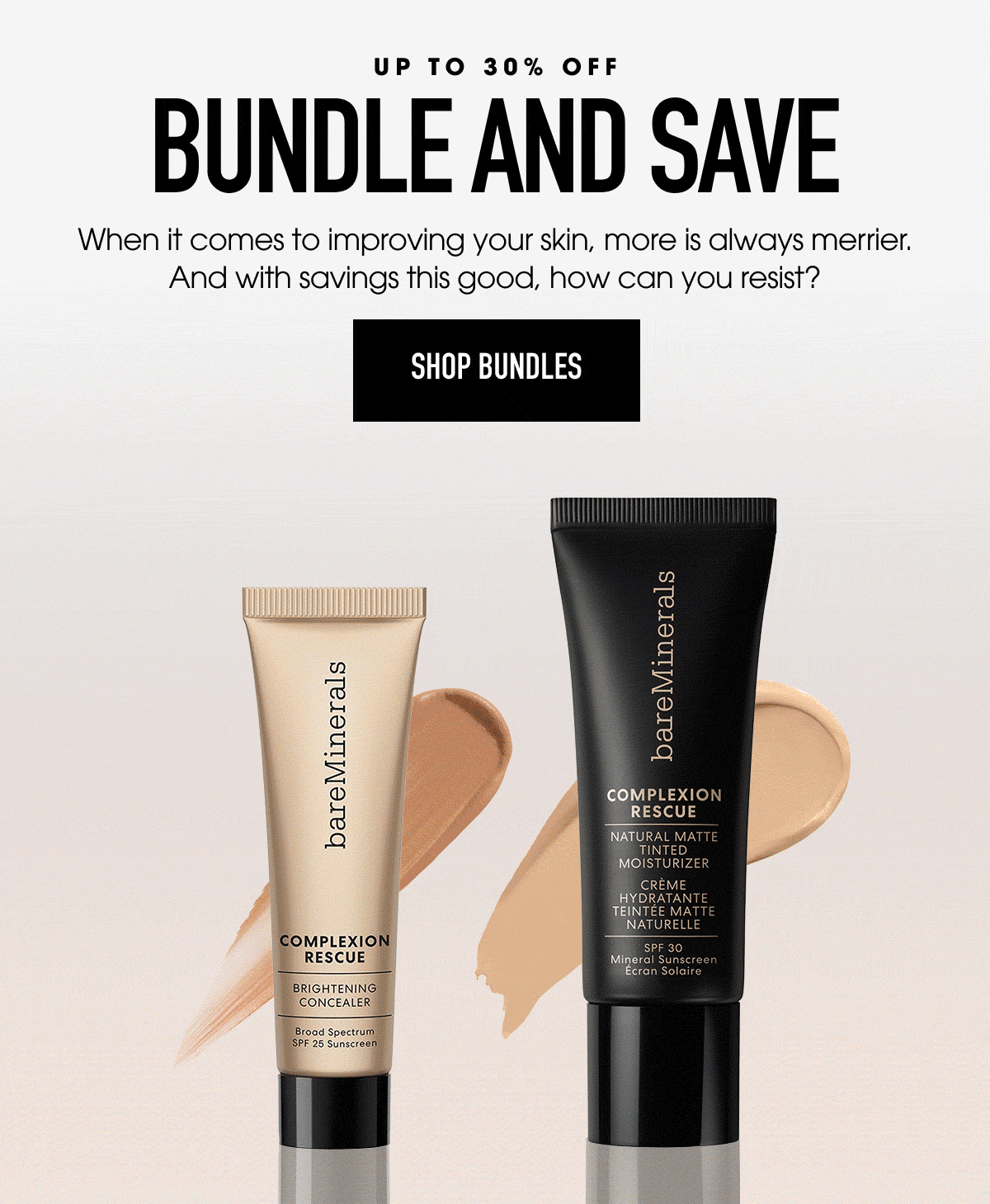 Up to 30% Off.  Bundle and Save. When it comes to improving your skin, more is always merrier. And with savings this good, how can you resist? Shop Bundles