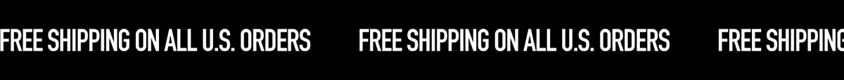 FREE SHIPPING ON ALL U.S. ORDERS
