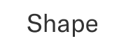 Shape