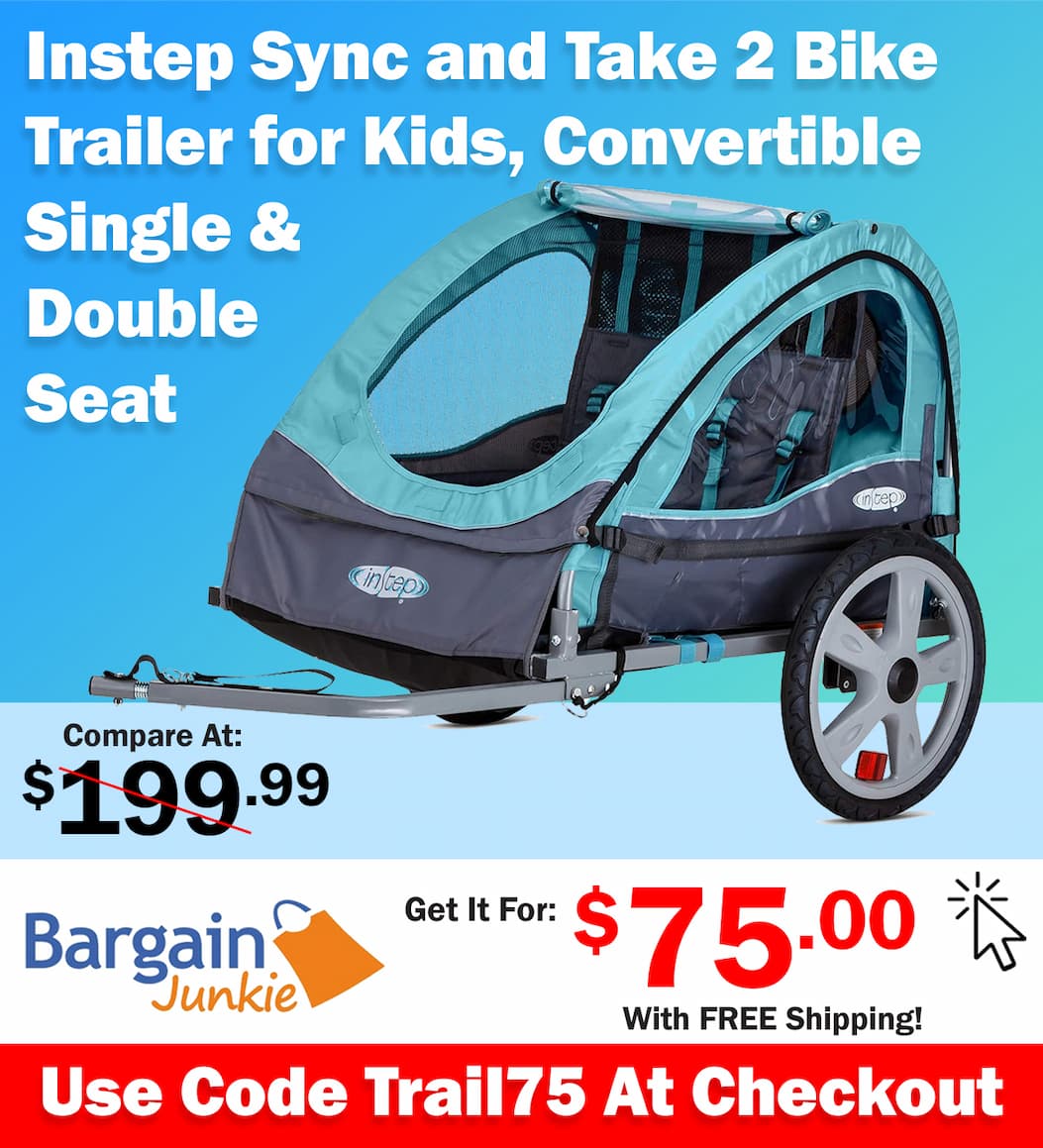 https://www.bargainjunkie.com/discount/Trail75?redirect=%2Fproducts%2Finstep-sync-and-take-2-bike-trailer-for-kids-single-and-double-seat-options-blue-grey