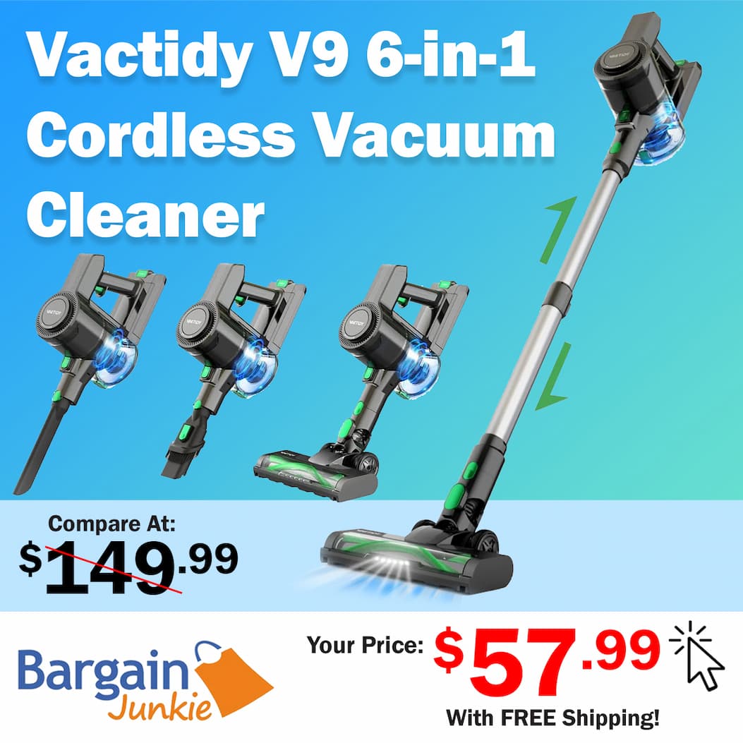https://www.bargainjunkie.com/products/vactidy-v9-cordless-vacuum-cleaner-6-in-1-lightweight-stick-vacuum-cleaner-with-brushless-motor-45-min-runtime-for-hard-floors-and-carpets-green
