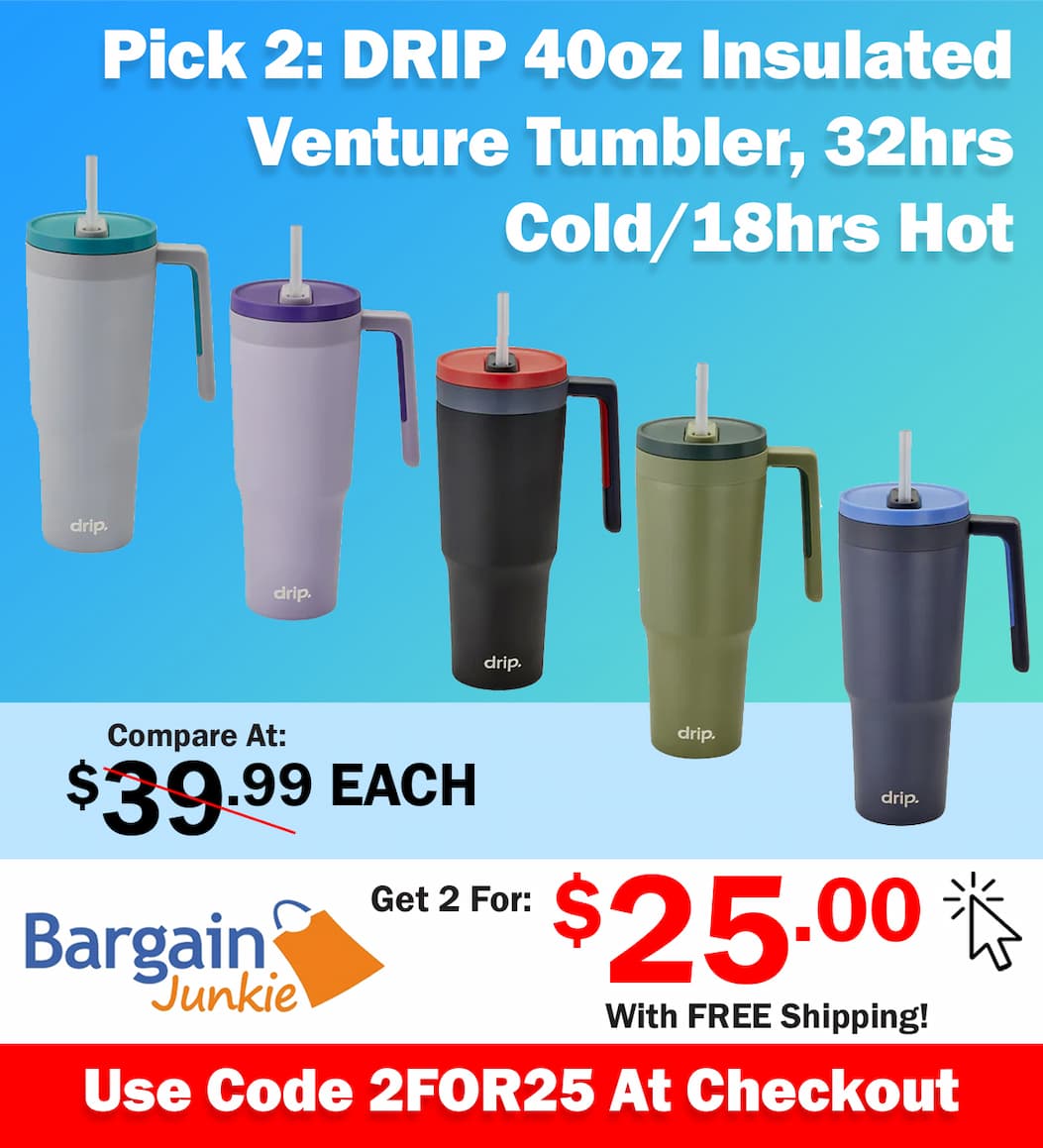 https://www.bargainjunkie.com/discount/2for25?redirect=%2Fproducts%2Fdrip-40oz-insulated-venture-tumbler-32hrs-cold-18hrs-hot-fda-certified