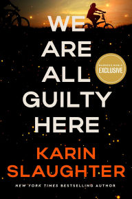 BOOK | We Are All Guilty Here: A Novel (B&N Exclusive Edition) by Karin Slaughter