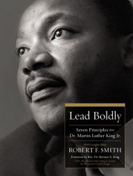 BOOK | Lead Boldly: Seven Principles from Dr. Martin Luther King, Jr. by Robert F. Smith