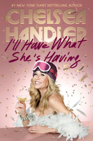 Book | I'll Have What She's Having By Chelsea Handler.
