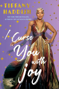 Book | I Curse You with Joy By Tiffany Haddish.