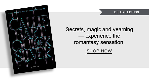 Secrets, magic and yearning — experience the romantasy&nbsp;sensation.  SHOP NOW