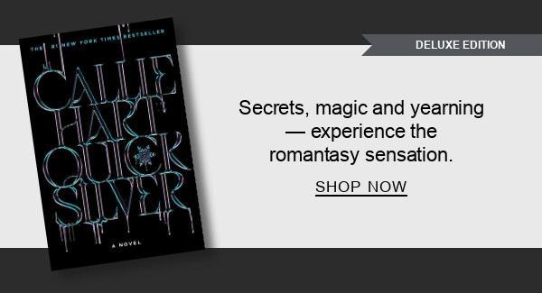 Secrets, magic and yearning — experience the romantasy&nbsp;sensation.  SHOP NOW
