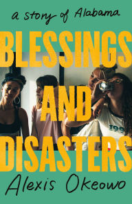 Book | Blessings and Disasters: A Story of Alabama By Alexis Okeowo.