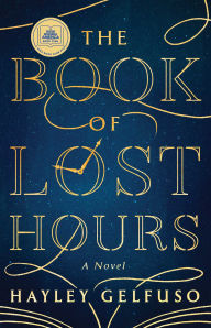 BOOK | The Book of Lost Hours: A GMA Book Club Pick! by Hayley Gelfuso