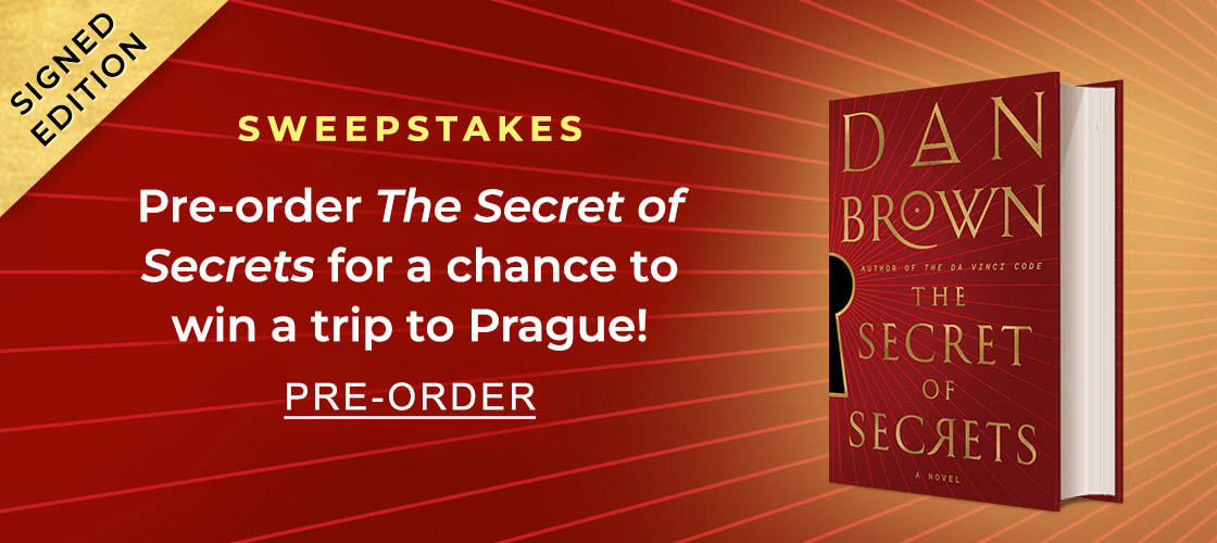 SWEEPSTAKES | SIGNED EDITION Pre-Order The Secret of Secrets Signed Edition [by Dan Brown] for a chance to win a trip to Prague! PRE-ORDER