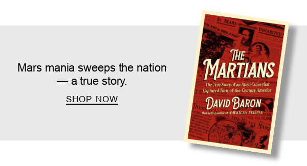 BOOK | The Martians by David Baron : Mars mania sweeps the nation — a true&nbsp;story. SHOP NOW
